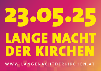 23.05.25 LANGE NACHT DER KIRCHEN www.langenachtderkirchen.at