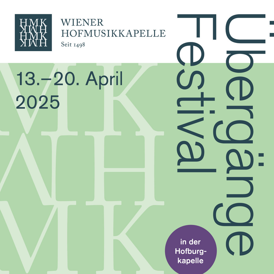 WIENER HOFMUSIKKAPELLE Übergänge Festival 13.-20. April 2025